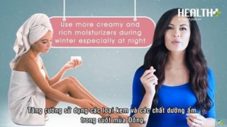 Chăm sóc da vào mùa đông như thế nào?