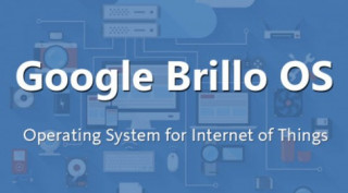 Google sắp tung hệ điều hành Brillo OS mới mẻ