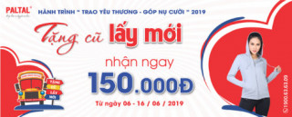 “Tặng cũ lấy mới – nhận ngay 150K” cùng PALTAL trong hành trình trao yêu thương